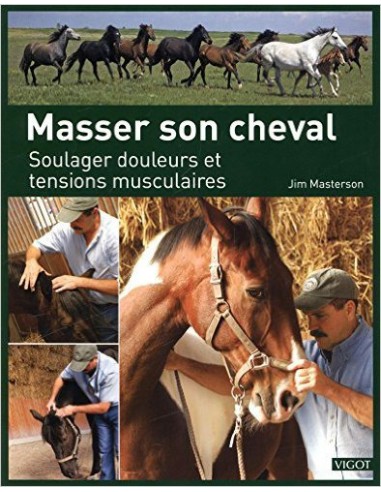 Masser son cheval - Soulager douleurs...